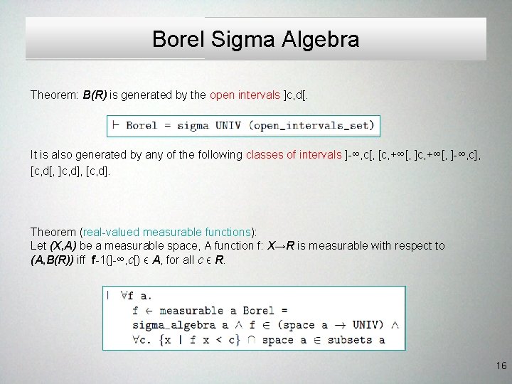 Borel Sigma Algebra Theorem: B(R) is generated by the open intervals ]c, d[. It