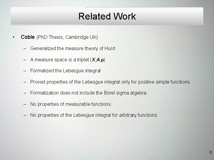 Related Work • Coble (Ph. D Thesis, Cambridge UK) – Generalized the measure theory Related Work • Coble (Ph. D Thesis, Cambridge UK) – Generalized the measure theory