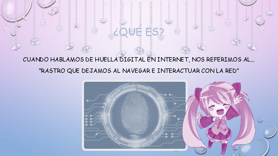 ¿QUÉ ES? CUANDO HABLAMOS DE HUELLA DIGITAL EN INTERNET, NOS REFERIMOS AL… “RASTRO QUE