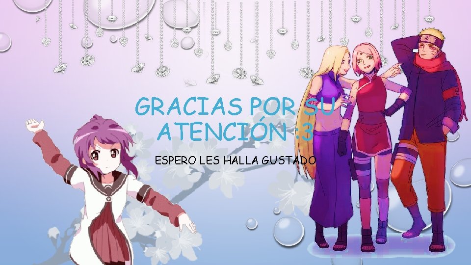 GRACIAS POR SU ATENCIÓN : 3 ESPERO LES HALLA GUSTADO 