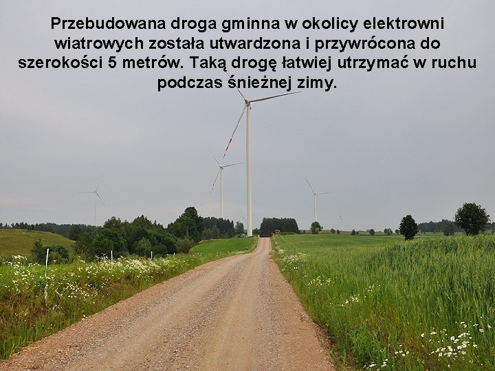 Przebudowana droga gminna w okolicy elektrowni wiatrowych została utwardzona i przywrócona do szerokości 5