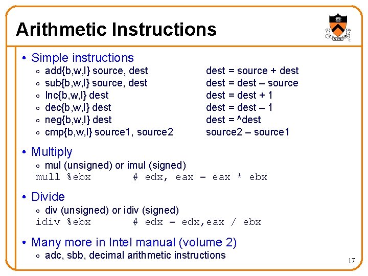 Arithmetic Instructions • Simple instructions o o o add{b, w, l} source, dest sub{b,