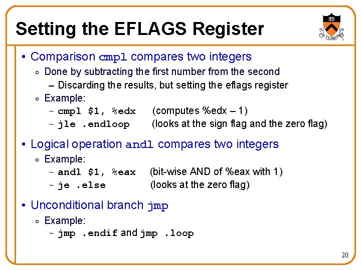 Setting the EFLAGS Register • Comparison cmpl compares two integers o Done by subtracting