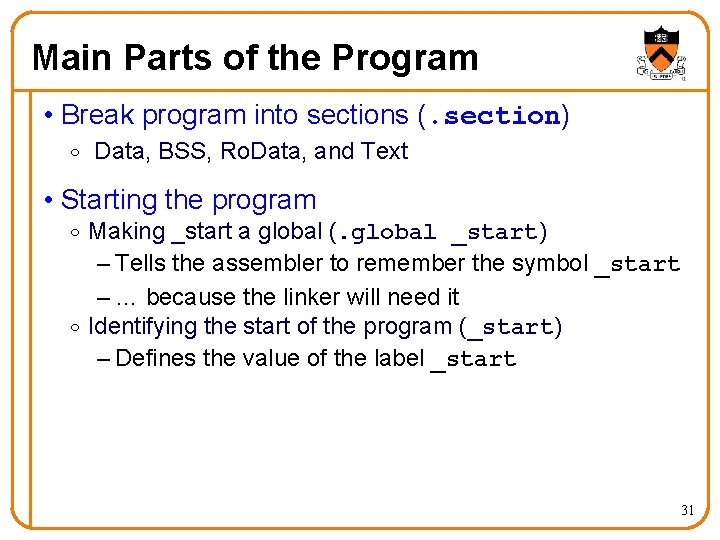 Main Parts of the Program • Break program into sections (. section) o Data,