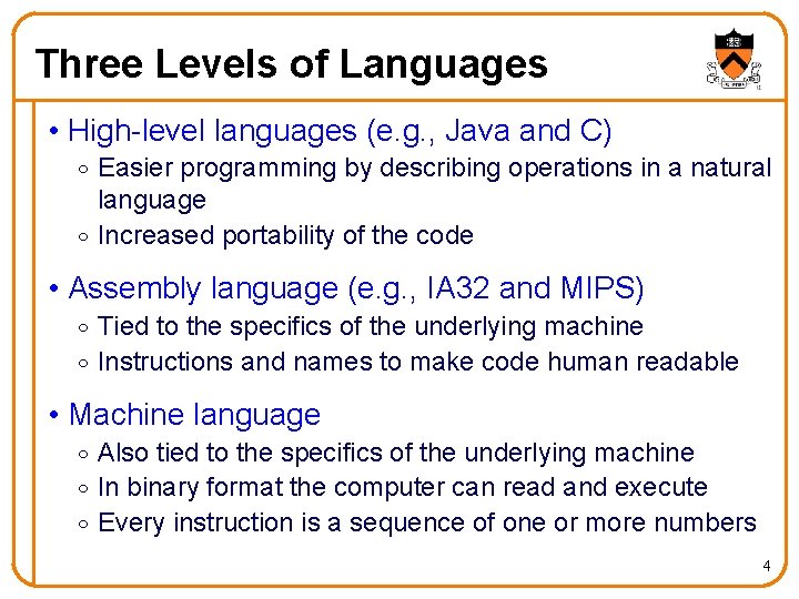 Three Levels of Languages • High-level languages (e. g. , Java and C) o