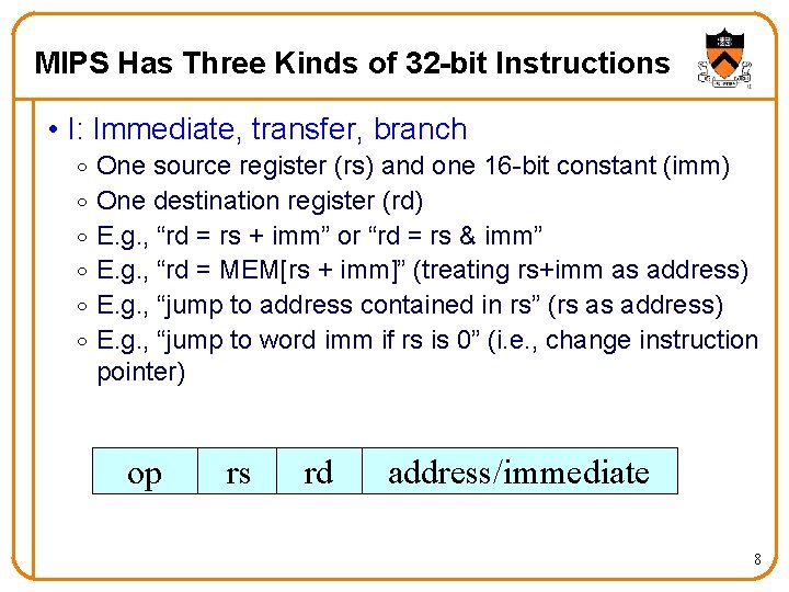 MIPS Has Three Kinds of 32 -bit Instructions • I: Immediate, transfer, branch o