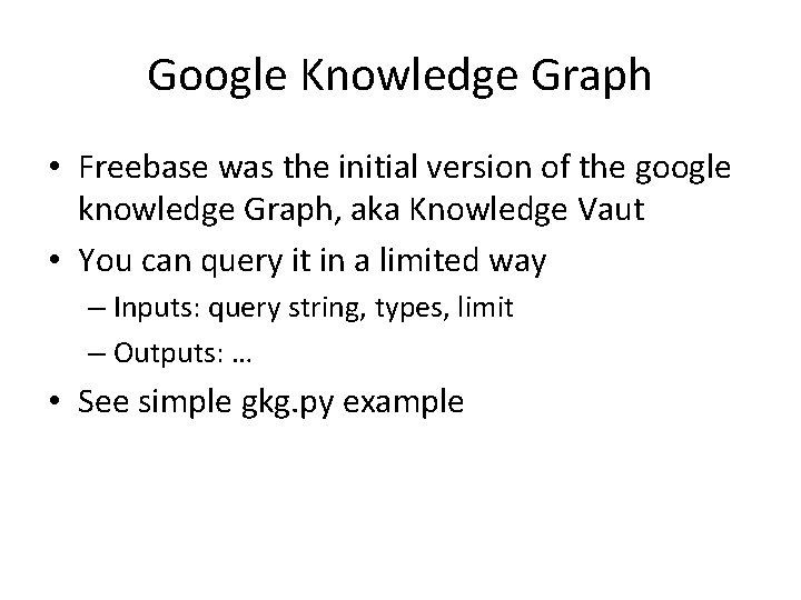 Google Knowledge Graph • Freebase was the initial version of the google knowledge Graph,