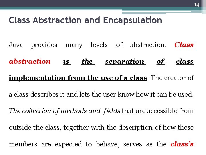 14 Class Abstraction and Encapsulation Java provides abstraction many is levels the of abstraction.
