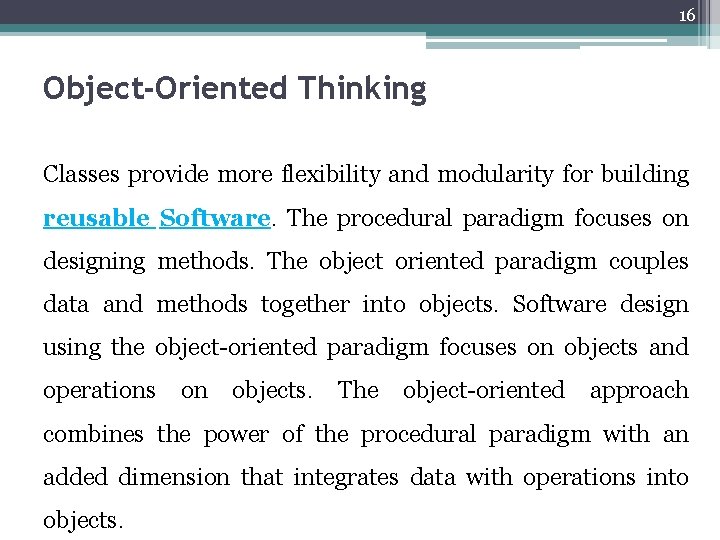 16 Object-Oriented Thinking Classes provide more flexibility and modularity for building reusable Software. The