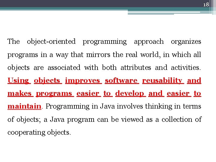 18 The object-oriented programming approach organizes programs in a way that mirrors the real
