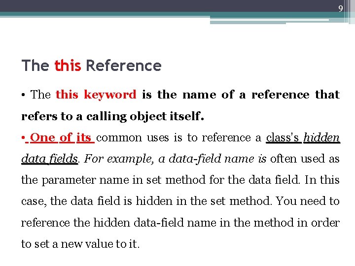 9 The this Reference • The this keyword is the name of a reference