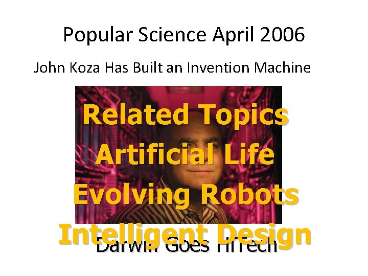 Popular Science April 2006 John Koza Has Built an Invention Machine Related Topics Artificial