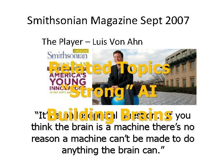 Smithsonian Magazine Sept 2007 The Player – Luis Von Ahn Related Topics “Strong” AI
