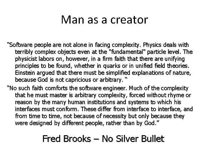 Man as a creator “Software people are not alone in facing complexity. Physics deals