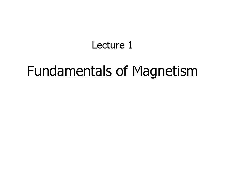 Lecture 1 Fundamentals of Magnetism 