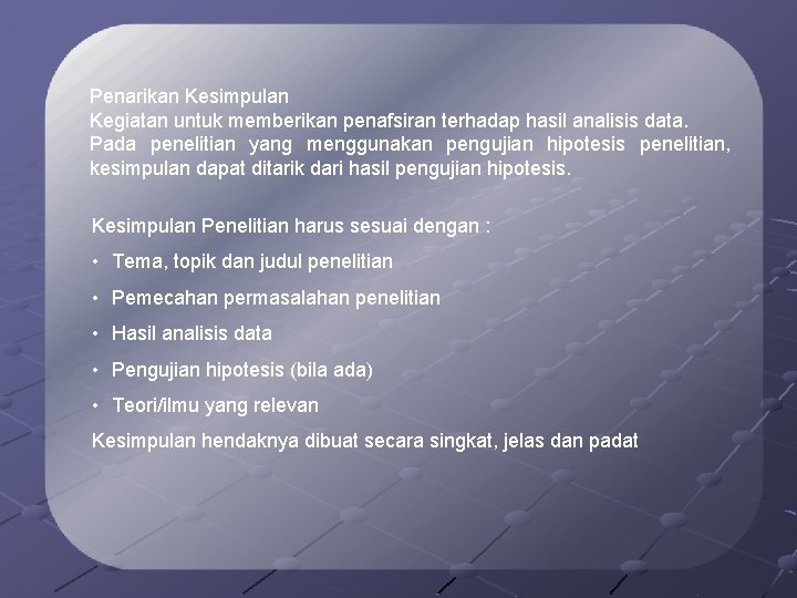 Penarikan Kesimpulan Kegiatan untuk memberikan penafsiran terhadap hasil analisis data. Pada penelitian yang menggunakan