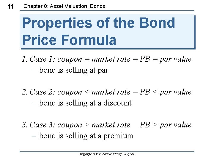 11 Chapter 8: Asset Valuation: Bonds Properties of the Bond Price Formula 1. Case