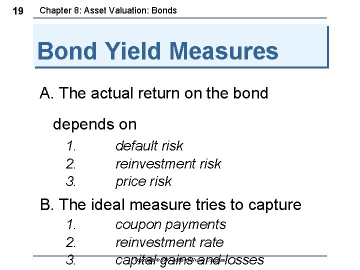 19 Chapter 8: Asset Valuation: Bonds Bond Yield Measures A. The actual return on