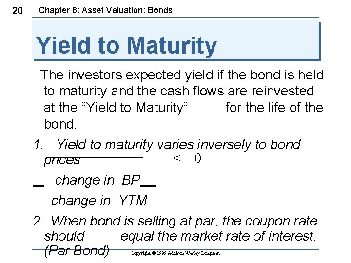 20 Chapter 8: Asset Valuation: Bonds Yield to Maturity The investors expected yield if