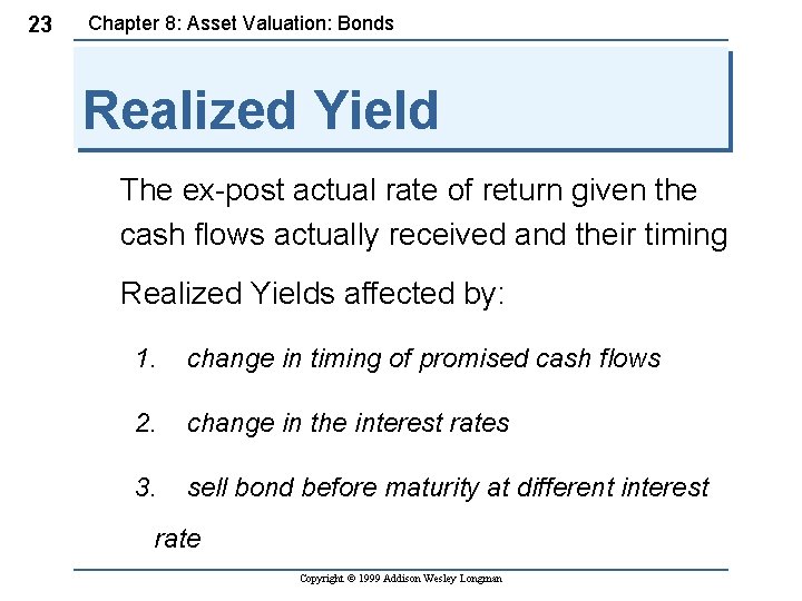 23 Chapter 8: Asset Valuation: Bonds Realized Yield The ex-post actual rate of return