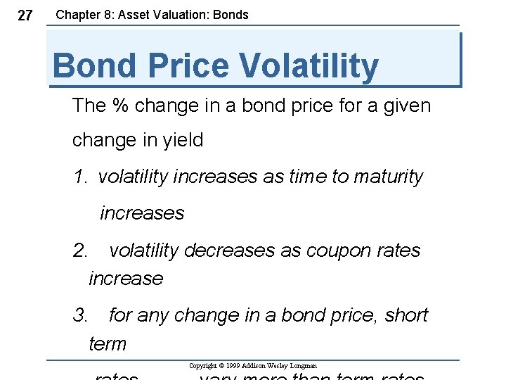 27 Chapter 8: Asset Valuation: Bonds Bond Price Volatility The % change in a