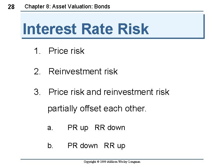 28 Chapter 8: Asset Valuation: Bonds Interest Rate Risk 1. Price risk 2. Reinvestment