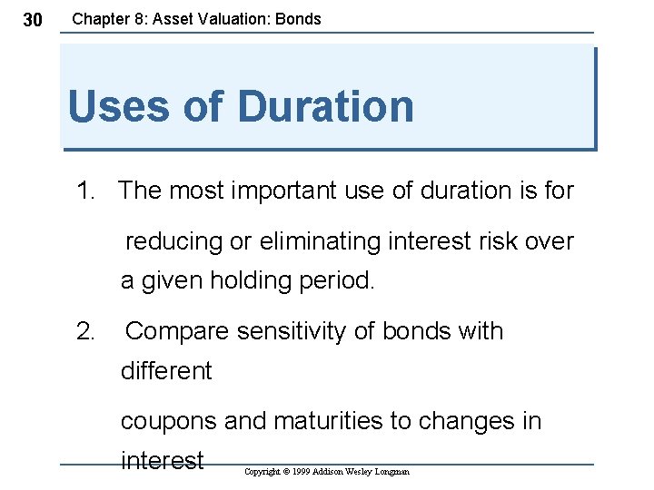 30 Chapter 8: Asset Valuation: Bonds Uses of Duration 1. The most important use