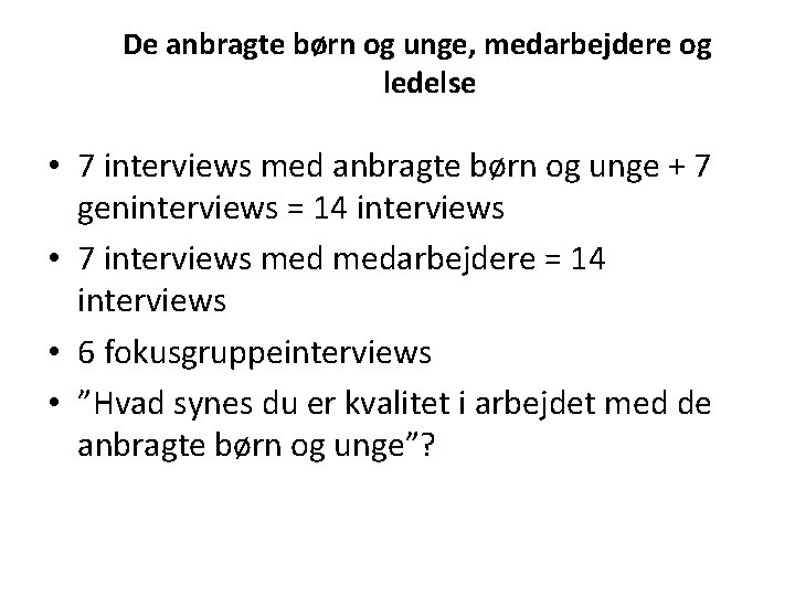 De anbragte børn og unge, medarbejdere og ledelse • 7 interviews med anbragte børn