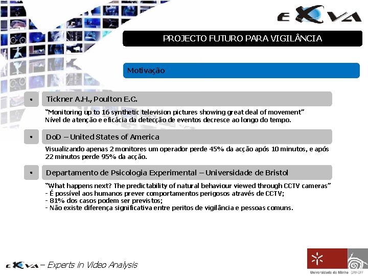 PROJECTO FUTURO PARA VIGIL NCIA Motivação • Tickner A. H. , Poulton E. C.