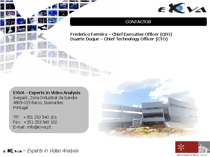 CONTACTOS Frederico Ferreira – Chief Executive Officer (CEO) Duarte Duque – Chief Technology Officer