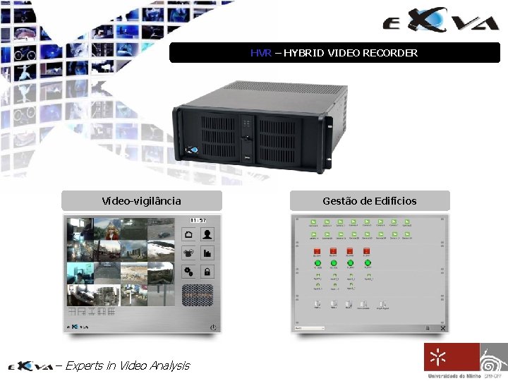 HVR – HYBRID VIDEO RECORDER Vídeo-vigilância – Experts in Video Analysis Gestão de Edifícios