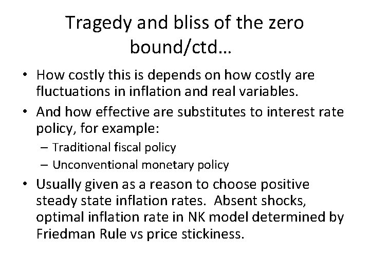 Tragedy and bliss of the zero bound/ctd… • How costly this is depends on