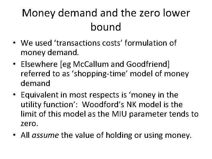Money demand the zero lower bound • We used ‘transactions costs’ formulation of money