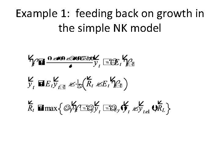 Example 1: feeding back on growth in the simple NK model 