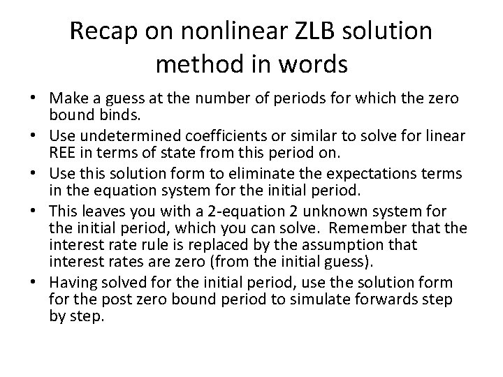 Recap on nonlinear ZLB solution method in words • Make a guess at the