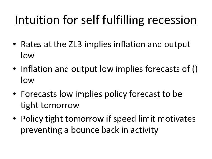 Intuition for self fulfilling recession • Rates at the ZLB implies inflation and output