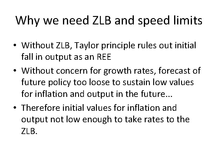 Why we need ZLB and speed limits • Without ZLB, Taylor principle rules out