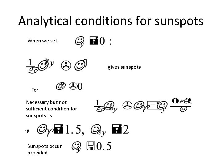 Analytical conditions for sunspots When we set gives sunspots For Necessary but not sufficient