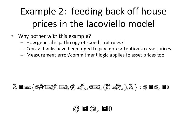 Example 2: feeding back off house prices in the Iacoviello model • Why bother