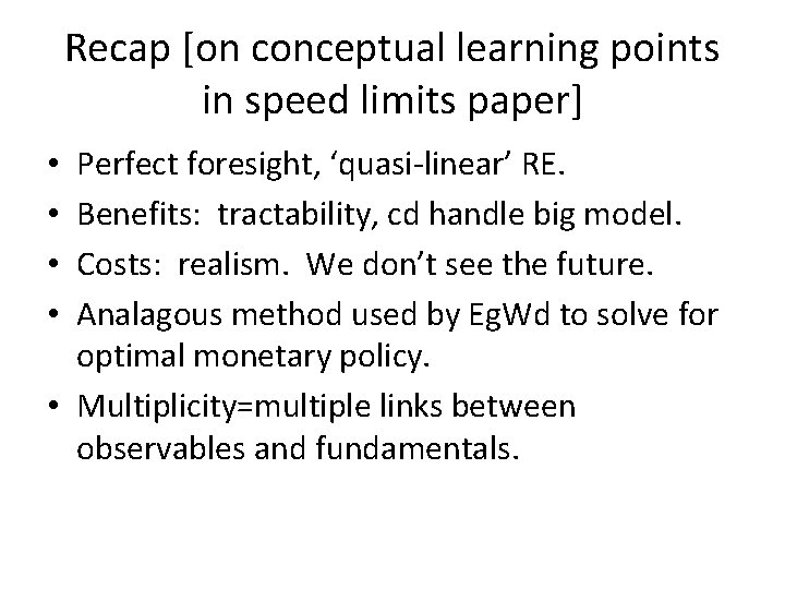 Recap [on conceptual learning points in speed limits paper] Perfect foresight, ‘quasi-linear’ RE. Benefits: