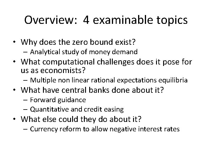 Overview: 4 examinable topics • Why does the zero bound exist? – Analytical study