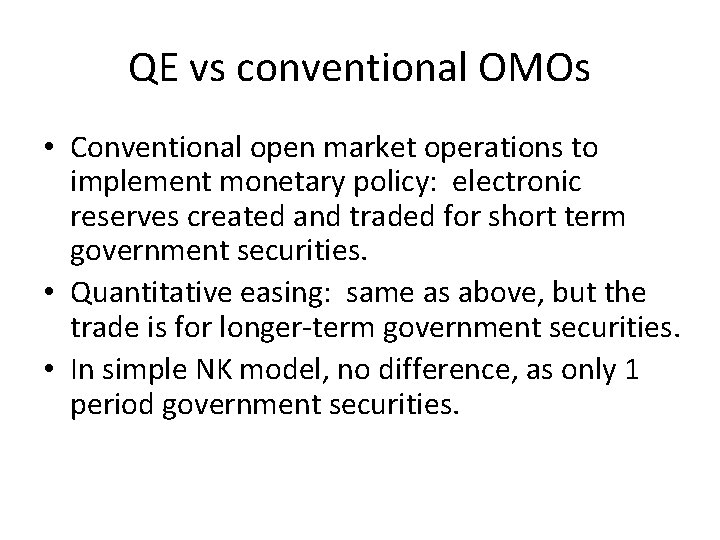 QE vs conventional OMOs • Conventional open market operations to implement monetary policy: electronic