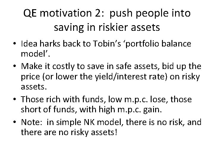 QE motivation 2: push people into saving in riskier assets • Idea harks back