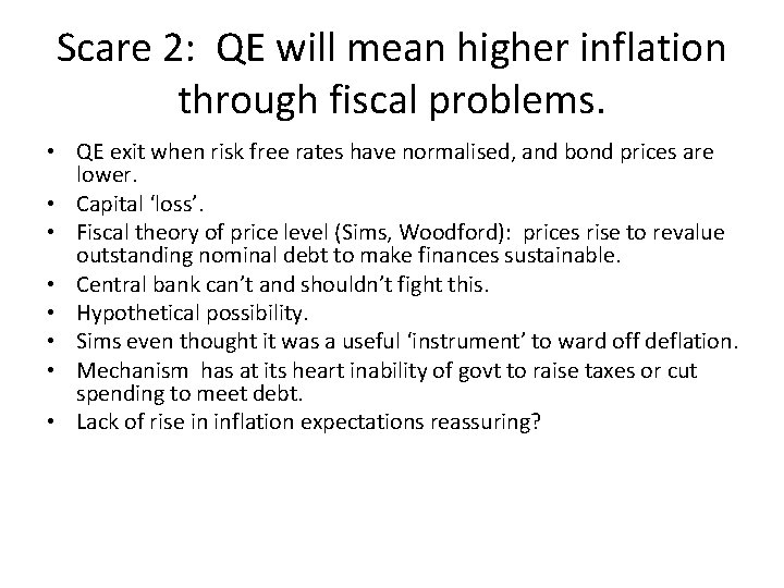 Scare 2: QE will mean higher inflation through fiscal problems. • QE exit when