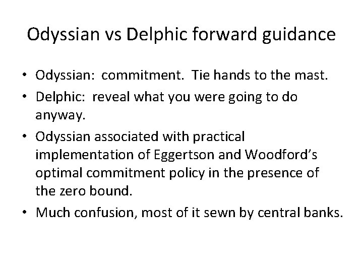 Odyssian vs Delphic forward guidance • Odyssian: commitment. Tie hands to the mast. •