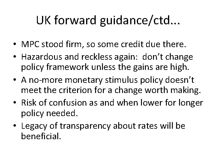 UK forward guidance/ctd. . . • MPC stood firm, so some credit due there.