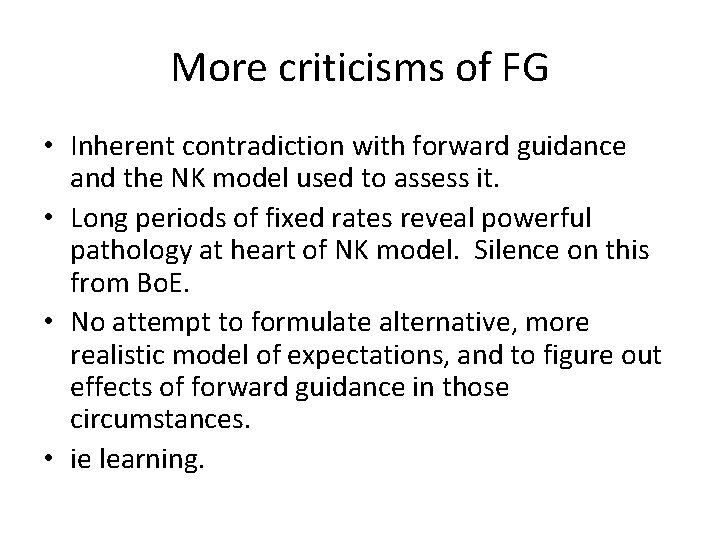 More criticisms of FG • Inherent contradiction with forward guidance and the NK model