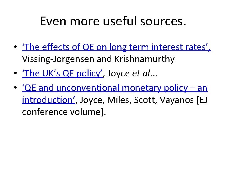 Even more useful sources. • ‘The effects of QE on long term interest rates’,