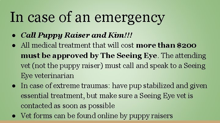 In case of an emergency ● Call Puppy Raiser and Kim!!! ● All medical