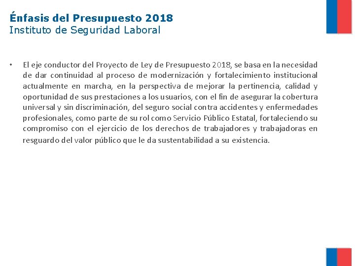 Énfasis del Presupuesto 2018 Instituto de Seguridad Laboral • El eje conductor del Proyecto